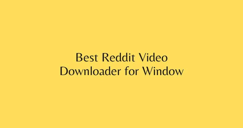 Best Reddit Video Downloader App for Window